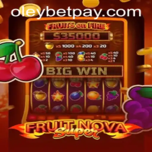 Exploring FruitNovaSuper: The New Sensation in Gaming with Oleybet